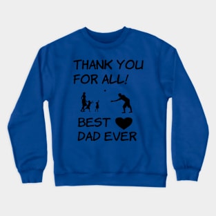 Thank You For All! Best Dad Ever! Crewneck Sweatshirt